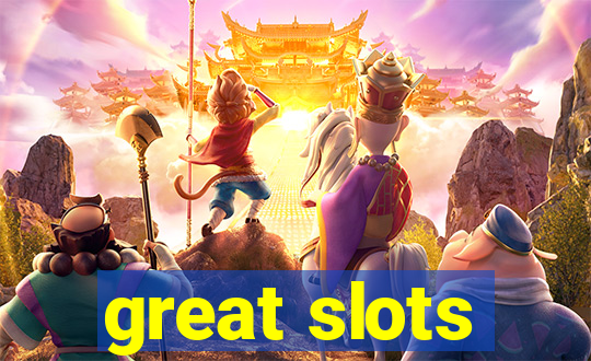 great slots